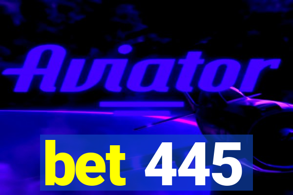 bet 445